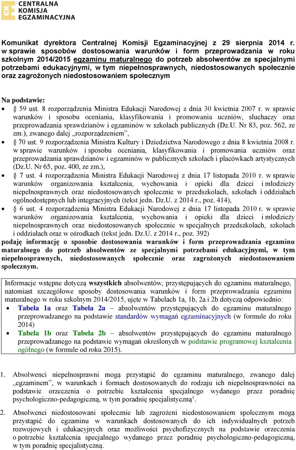niedostosowanych społecznie oraz zagrożonych niedostosowaniem społecznym Na podstawie: 59 ust. 8 rozporządzenia Ministra Edukacji Narodowej z dnia 30 kwietnia 2007 r.