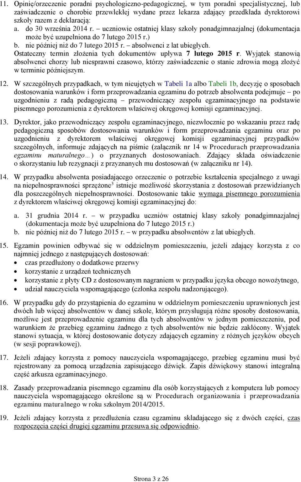 absolwenci z lat ubiegłych. Ostateczny termin złożenia tych dokumentów upływa 7 lutego 2015 r.