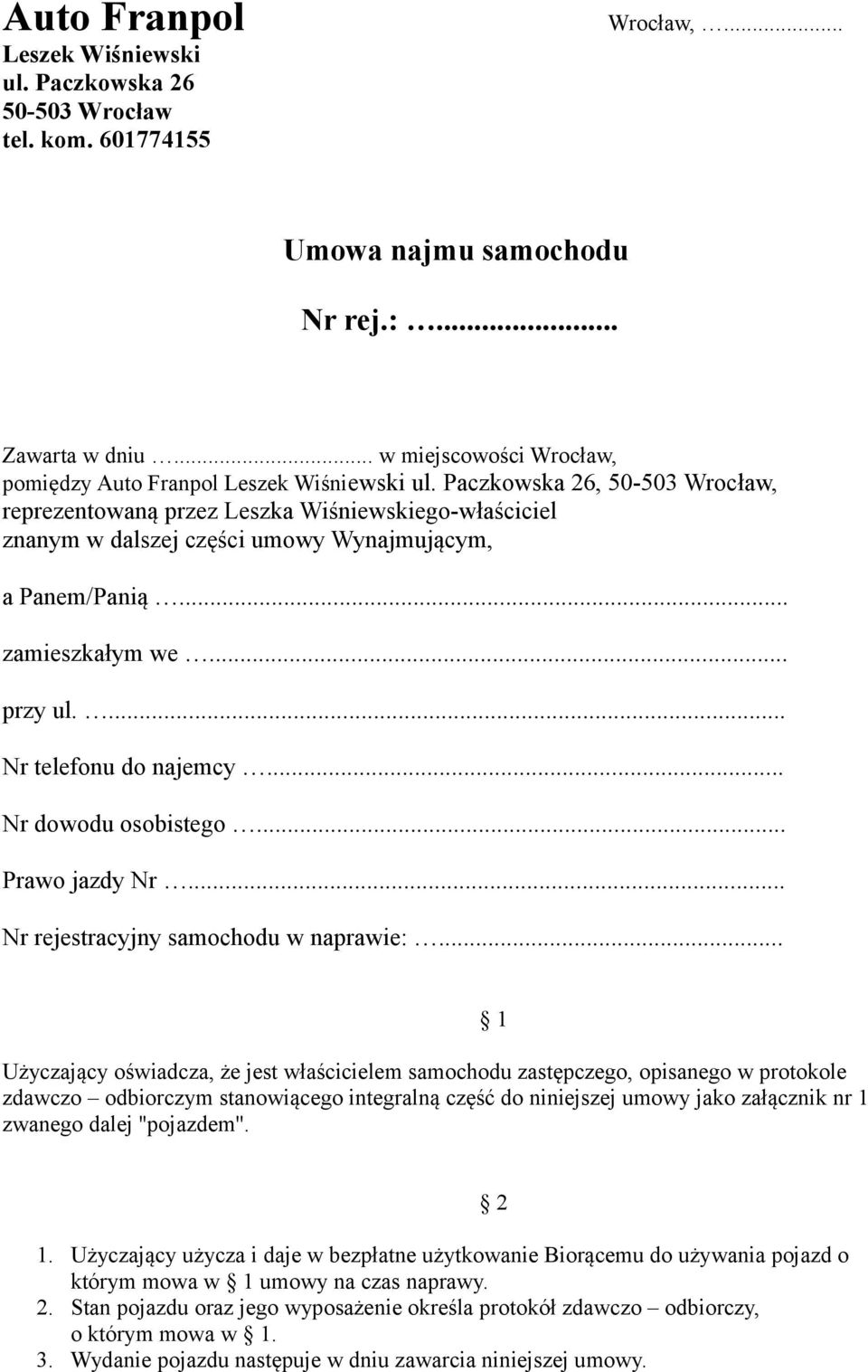 Paczkowska 26, 50-503 Wrocław, reprezentowaną przez Leszka Wiśniewskiego-właściciel znanym w dalszej części umowy m, a Panem/Panią... zamieszkałym we... przy ul.... Nr telefonu do najemcy.