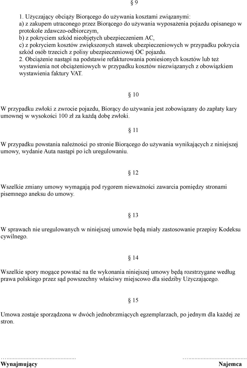 Obciążenie nastąpi na podstawie refakturowania poniesionych kosztów lub też wystawienia not obciążeniowych w przypadku kosztów niezwiązanych z obowiązkiem wystawienia faktury VAT.