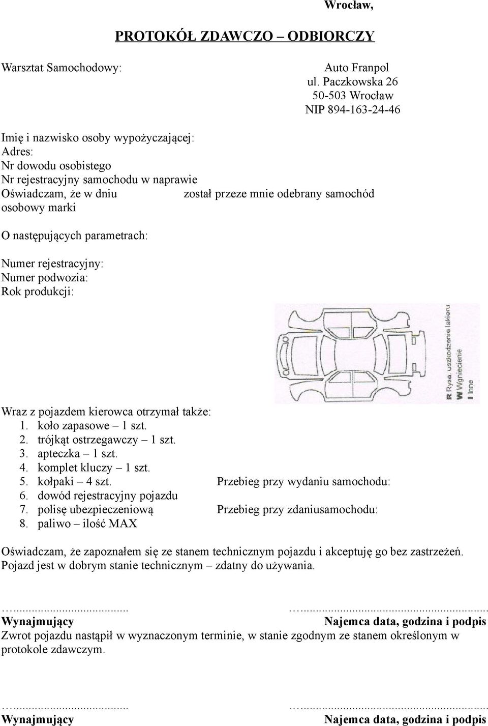 odebrany samochód osobowy marki O następujących parametrach: Numer rejestracyjny: Numer podwozia: Rok produkcji: Wraz z pojazdem kierowca otrzymał także: 1. koło zapasowe 1 szt. 2.