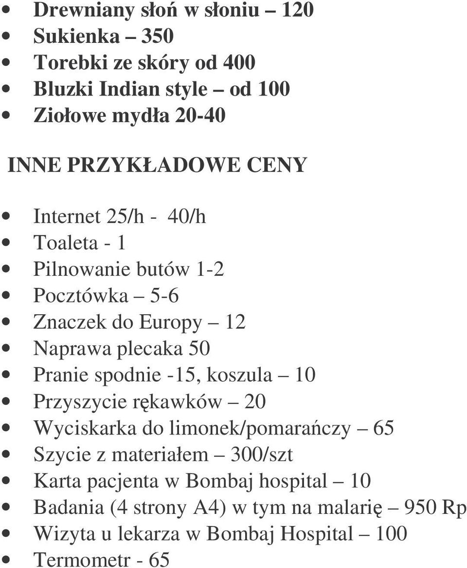 50 Pranie spodnie -15, koszula 10 Przyszycie rękawków 20 Wyciskarka do limonek/pomarańczy 65 Szycie z materiałem 300/szt