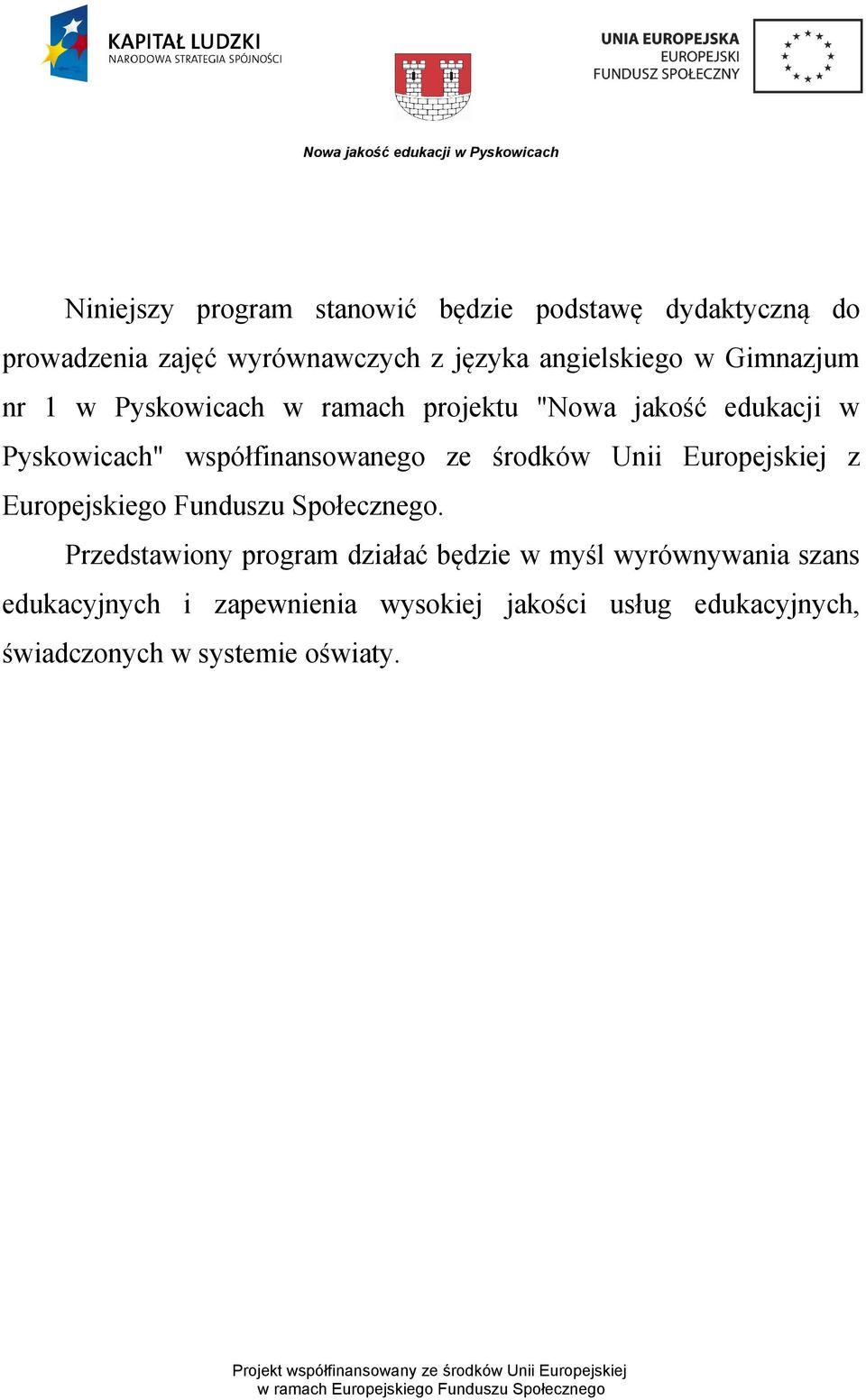 współfinansowanego ze środków Unii Europejskiej z Europejskiego Funduszu Społecznego.