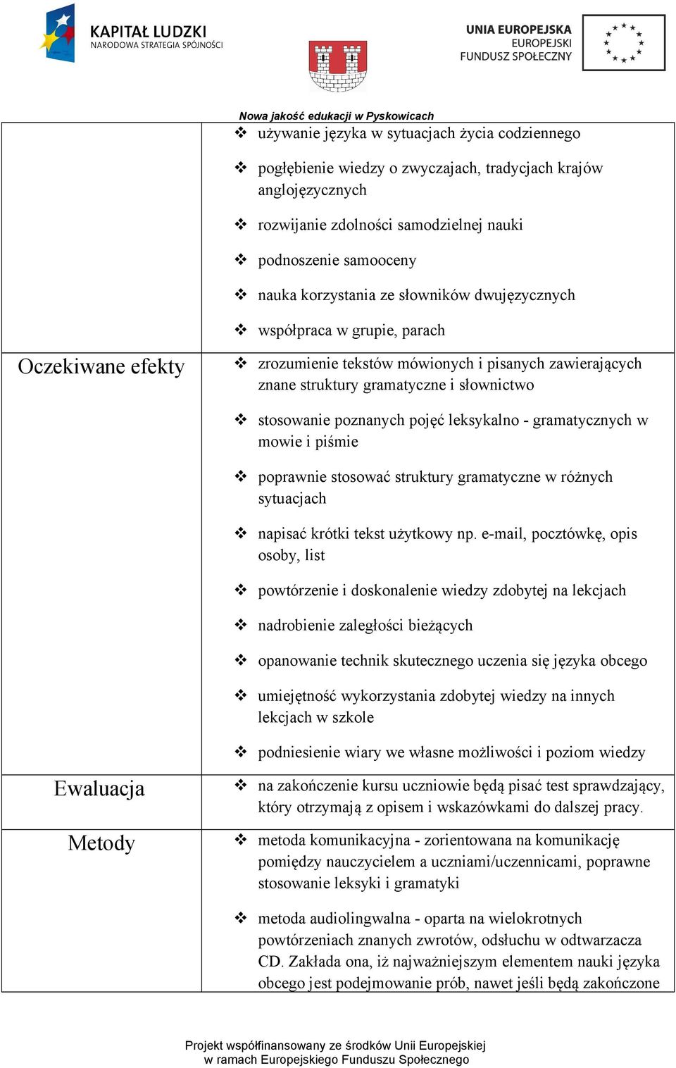 leksykalno - gramatycznych w mowie i piśmie poprawnie stosować struktury gramatyczne w różnych sytuacjach napisać krótki tekst użytkowy np.