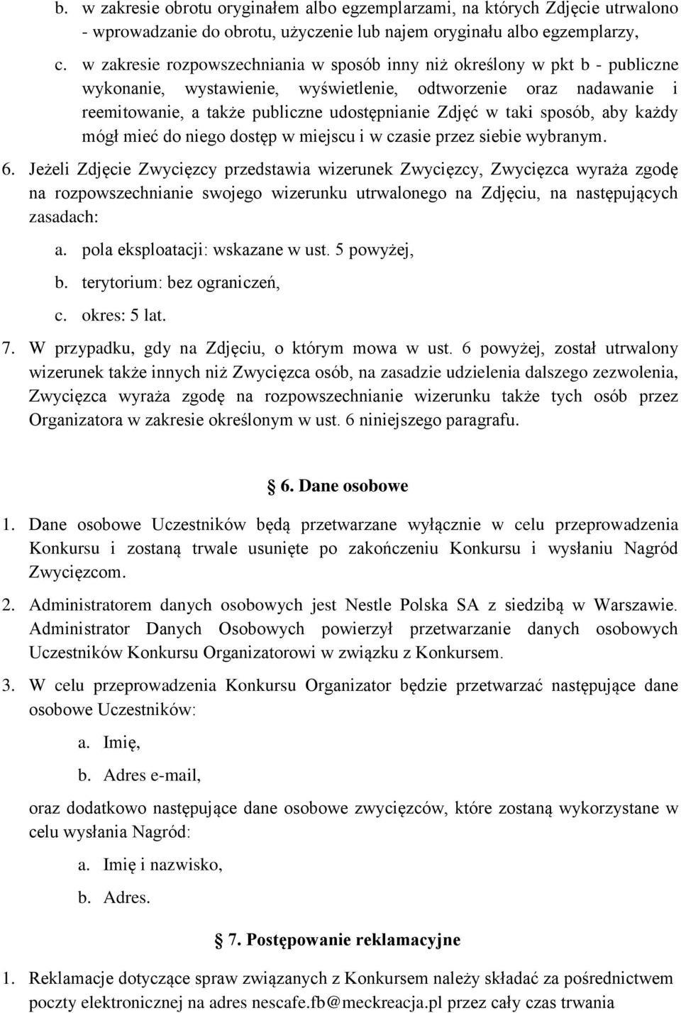 taki sposób, aby każdy mógł mieć do niego dostęp w miejscu i w czasie przez siebie wybranym. 6.