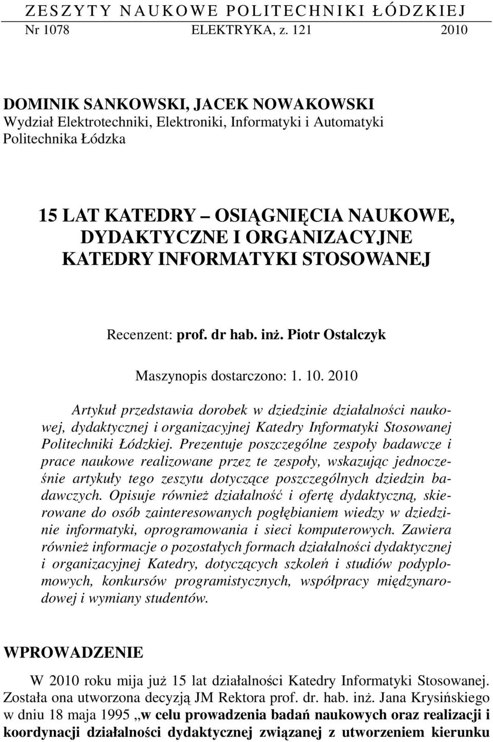 INFORMATYKI STOSOWANEJ Recenzent: prof. dr hab. in. Piotr Ostalczyk Maszynopis dostarczono: 1. 10.