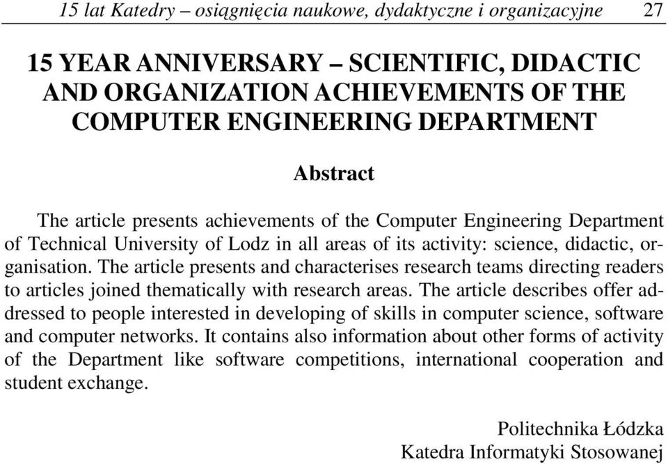 The article presents and characterises research teams directing readers to articles joined thematically with research areas.