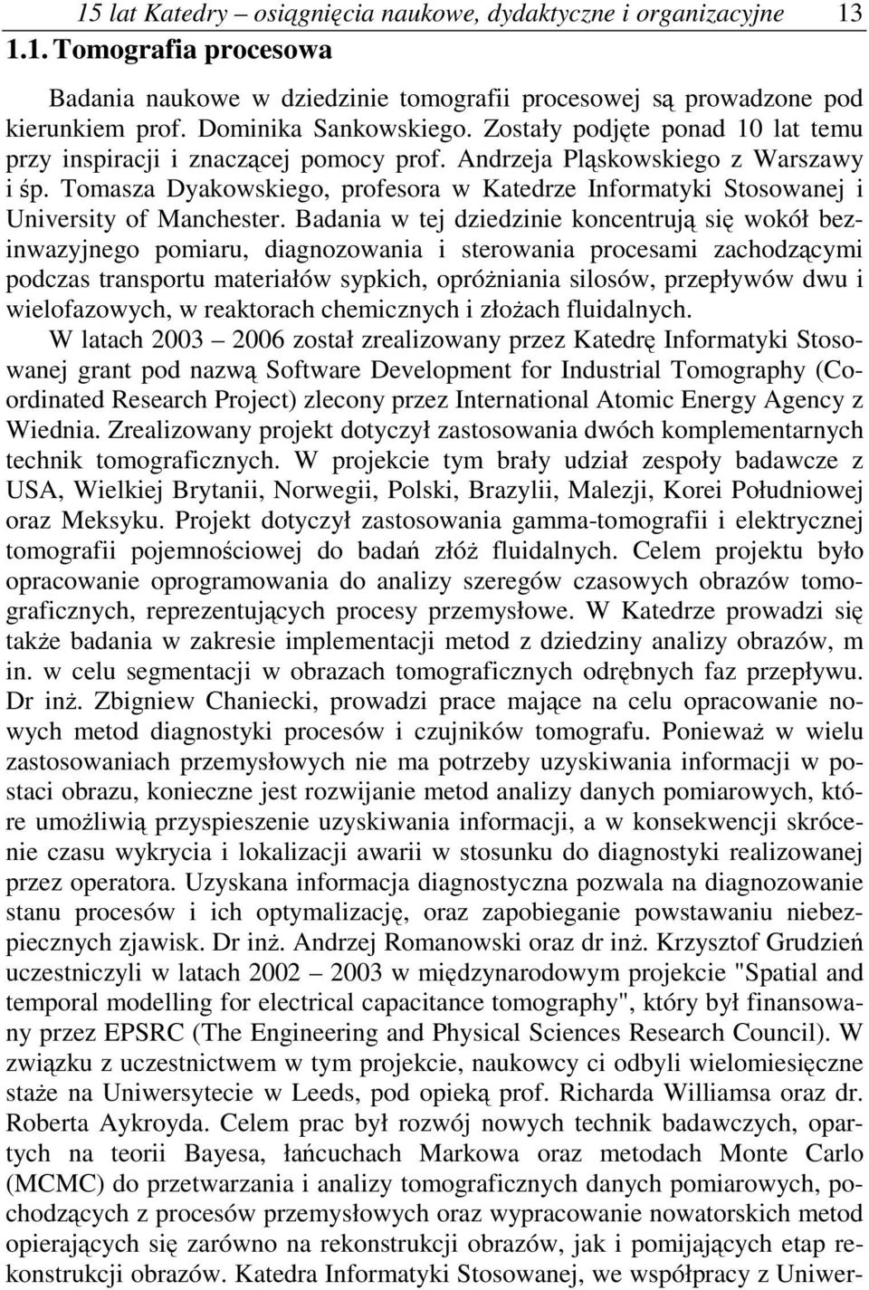 Tomasza Dyakowskiego, profesora w Katedrze Informatyki Stosowanej i University of Manchester.