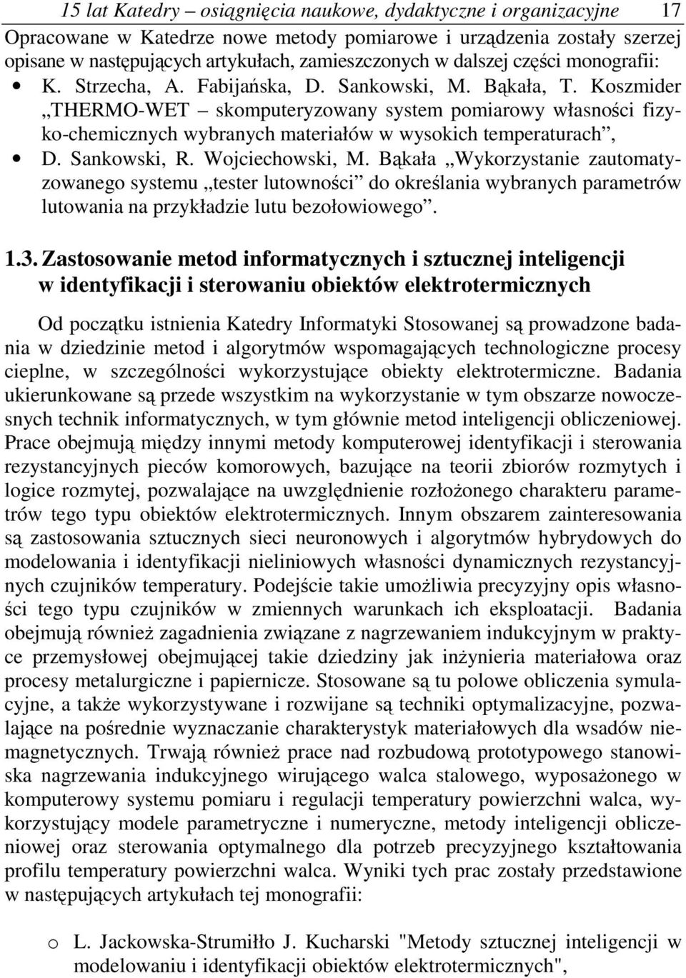 Koszmider THERMO-WET skomputeryzowany system pomiarowy własnoci fizyko-chemicznych wybranych materiałów w wysokich temperaturach, D. Sankowski, R. Wojciechowski, M.