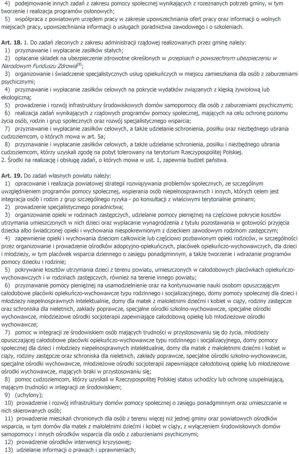 . 1. Do zadań zleconych z zakresu administracji rządowej realizowanych przez gminę naleŝy: 1) przyznawanie i wypłacanie zasiłków stałych; 2) opłacanie składek na ubezpieczenie zdrowotne określonych w