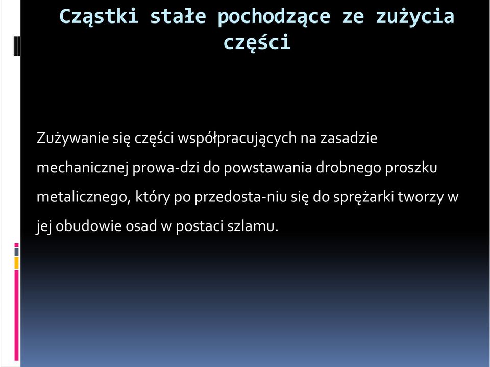 prowa-dzi do powstawania drobnego proszku metalicznego,