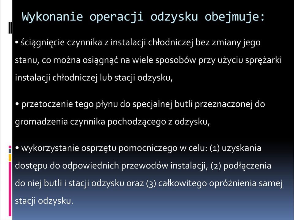 przeznaczonej do gromadzenia czynnika pochodzącego z odzysku, wykorzystanie osprzętu pomocniczego w celu: (1) uzyskania