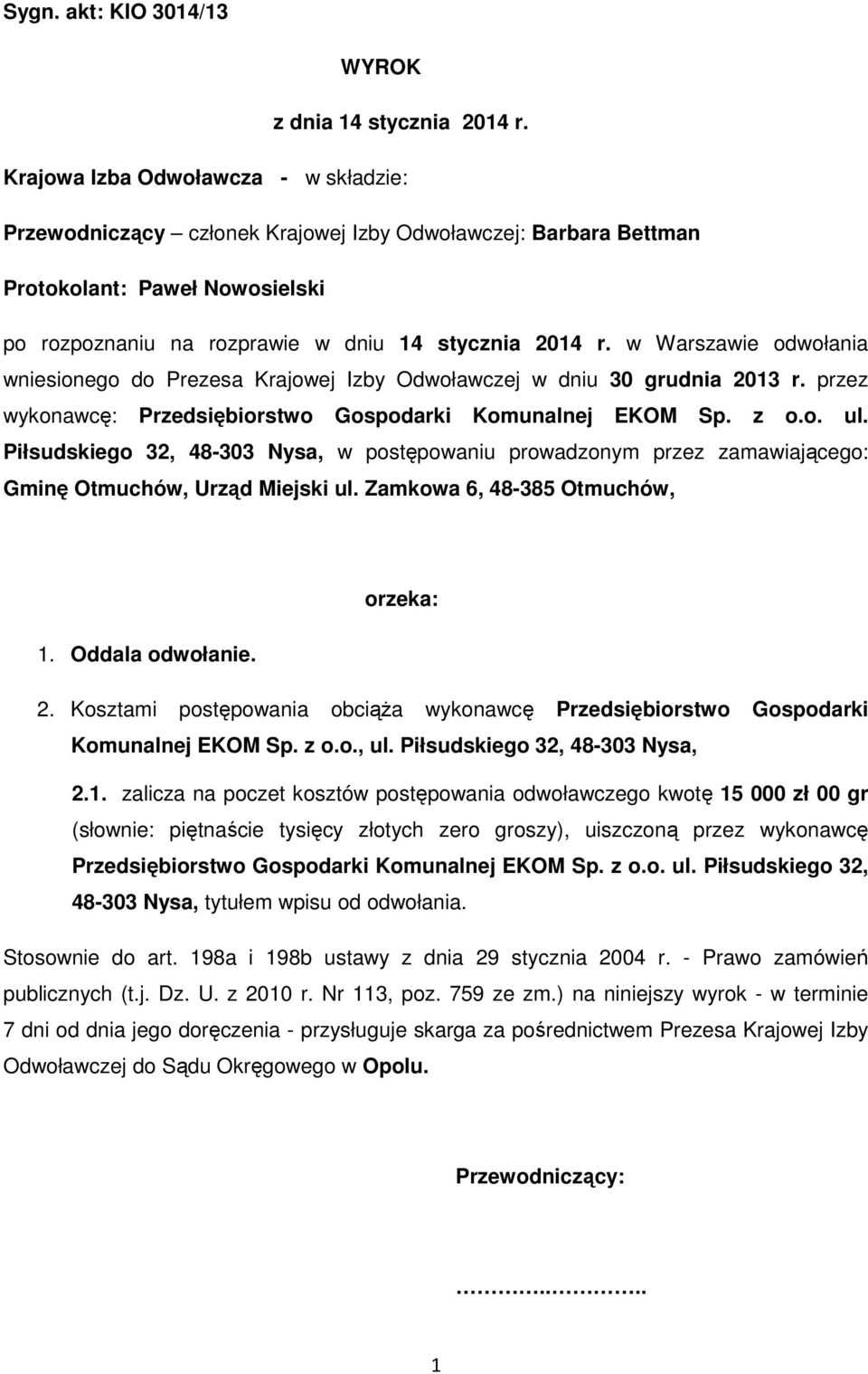 w Warszawie odwołania wniesionego do Prezesa Krajowej Izby Odwoławczej w dniu 30 grudnia 2013 r. przez wykonawcę: Przedsiębiorstwo Gospodarki Komunalnej EKOM Sp. z o.o. ul.