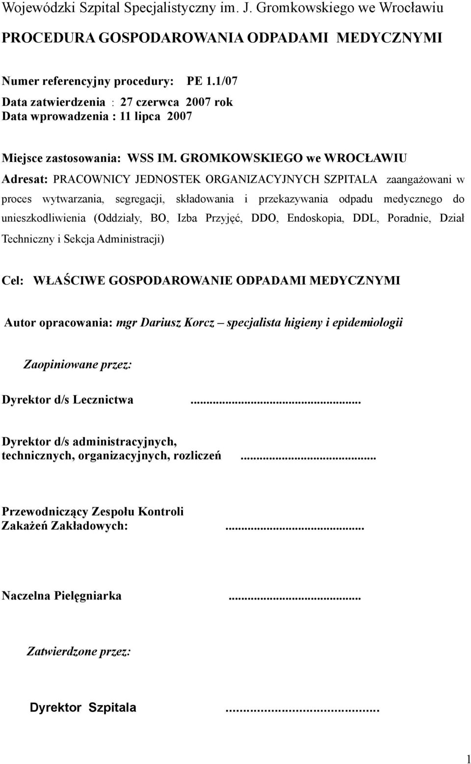 GROMKOWSKIEGO we WROCŁAWIU Adresat: PRACOWNICY JEDNOSTEK ORGANIZACYJNYCH SZPITALA zaangażowani w proces wytwarzania, segregacji, składowania i przekazywania odpadu medycznego do unieszkodliwienia