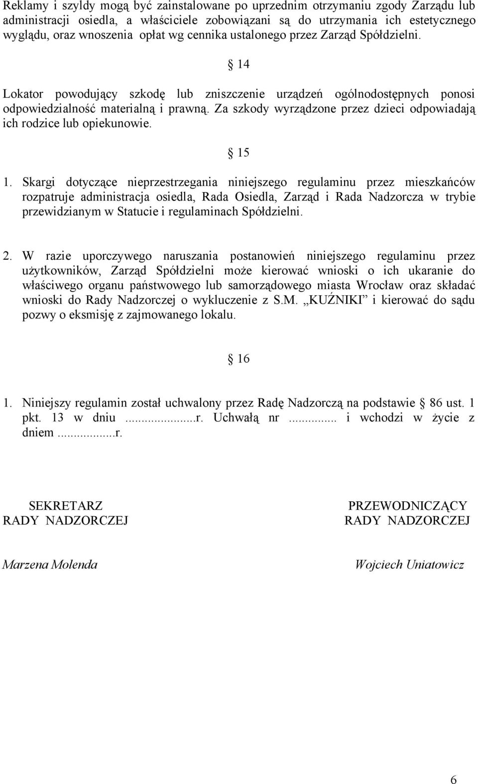Za szkody wyrządzone przez dzieci odpowiadają ich rodzice lub opiekunowie. 15 1.