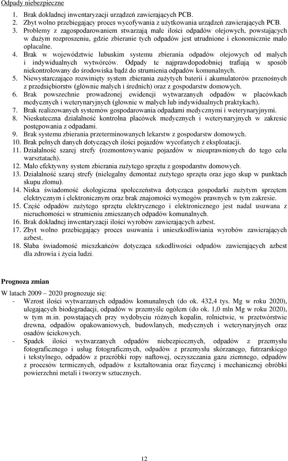 Brak w województwie lubuskim systemu zbierania odpadów olejowych od małych i indywidualnych wytwórców.