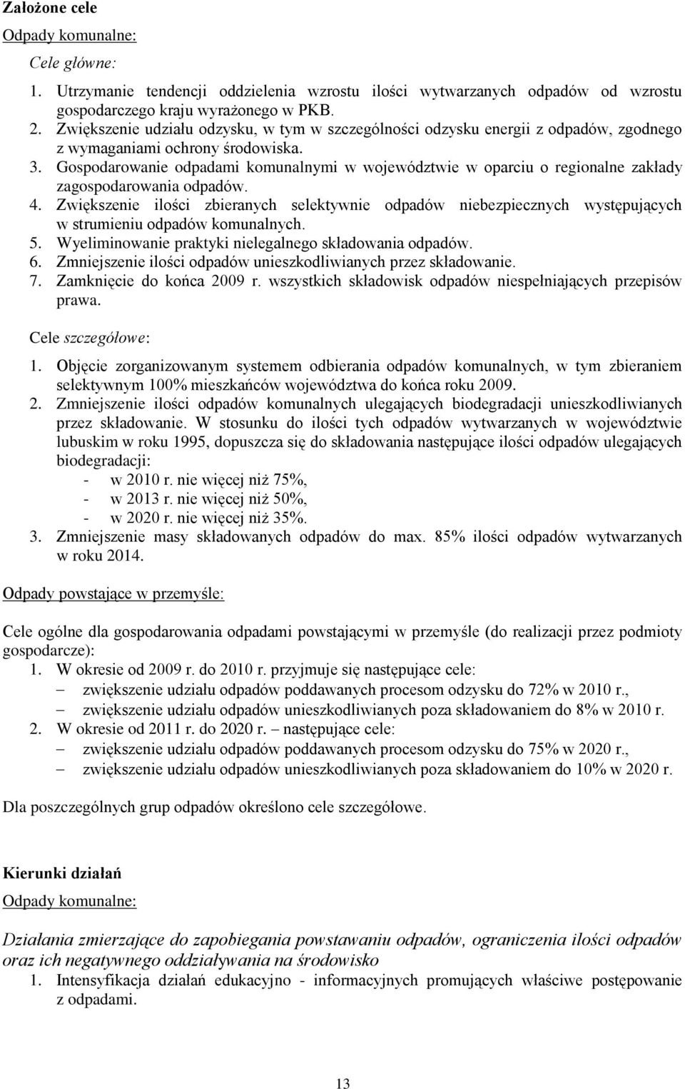 Gospodarowanie odpadami komunalnymi w województwie w oparciu o regionalne zakłady zagospodarowania odpadów. 4.