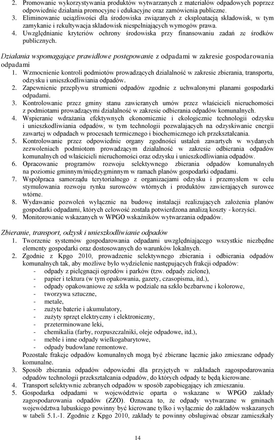 Uwzględnianie kryteriów ochrony środowiska przy finansowaniu zadań ze środków publicznych. Działania wspomagające prawidłowe postępowanie z odpadami w zakresie gospodarowania odpadami 1.