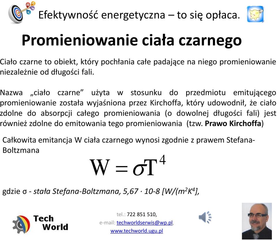 zdolne do absorpcji całego promieniowania (o dowolnej długości fali) jest również zdolne do emitowania tego promieniowania (tzw.