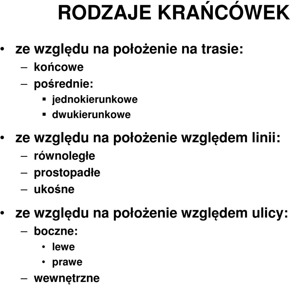 położenie względem linii: równoległe prostopadłe ukośne ze