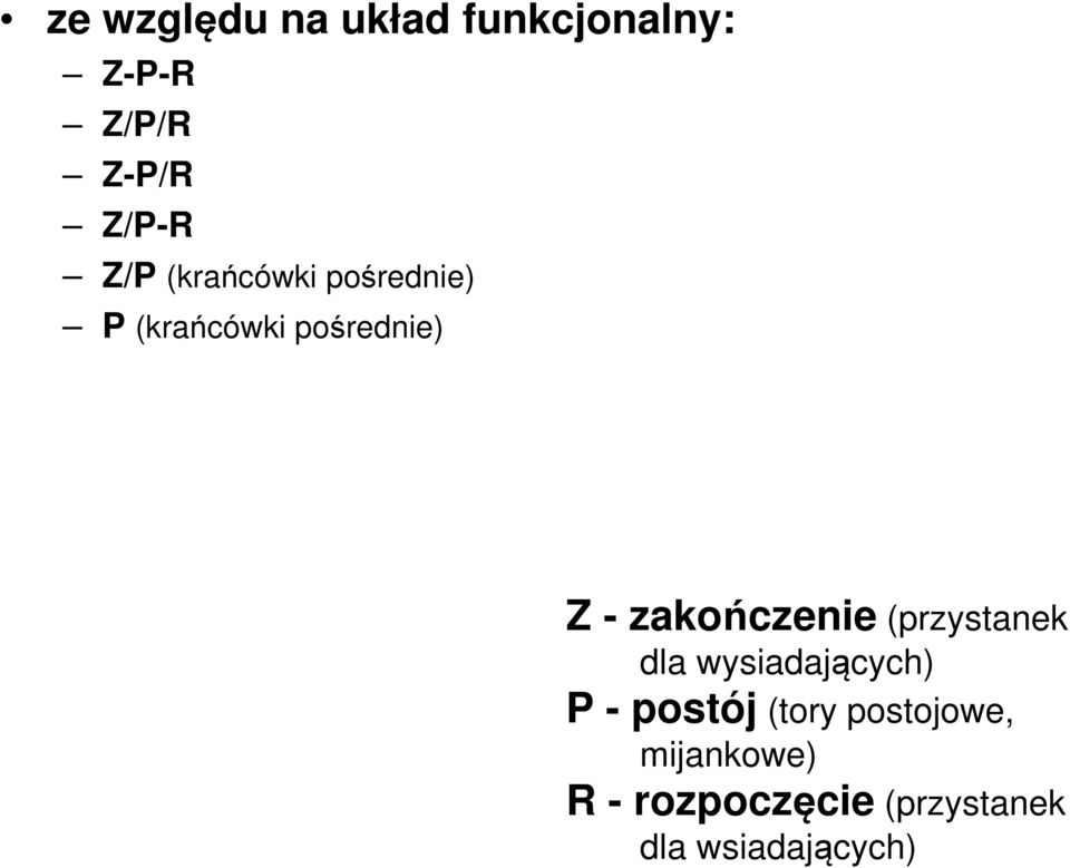 zakończenie (przystanek dla wysiadających) P - postój (tory