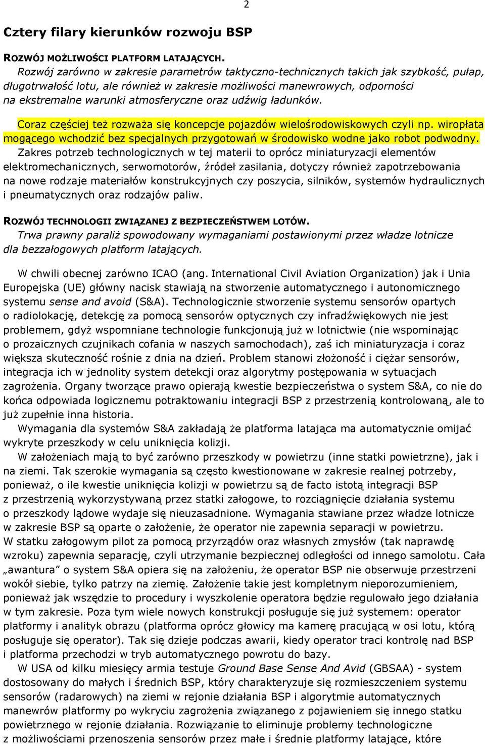 atmosferyczne oraz udźwig ładunków. Coraz częściej też rozważa się koncepcje pojazdów wielośrodowiskowych czyli np.