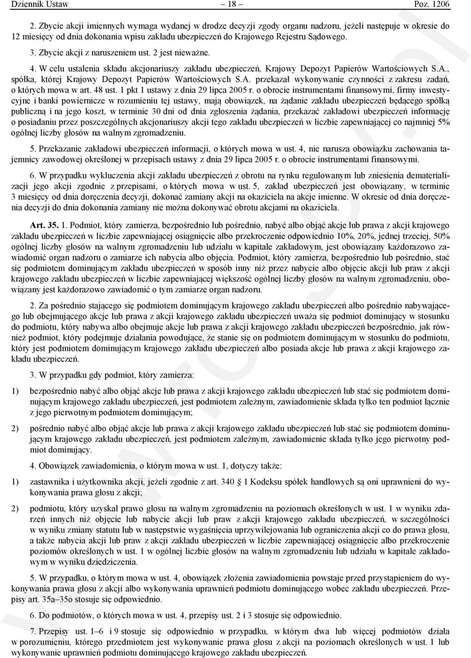 Zbycie akcji z naruszeniem ust. 2 jest nieważne. 4. W celu ustalenia składu akcjonariuszy zakładu ubezpieczeń, Krajowy Depozyt Papierów Wartościowych S.A.