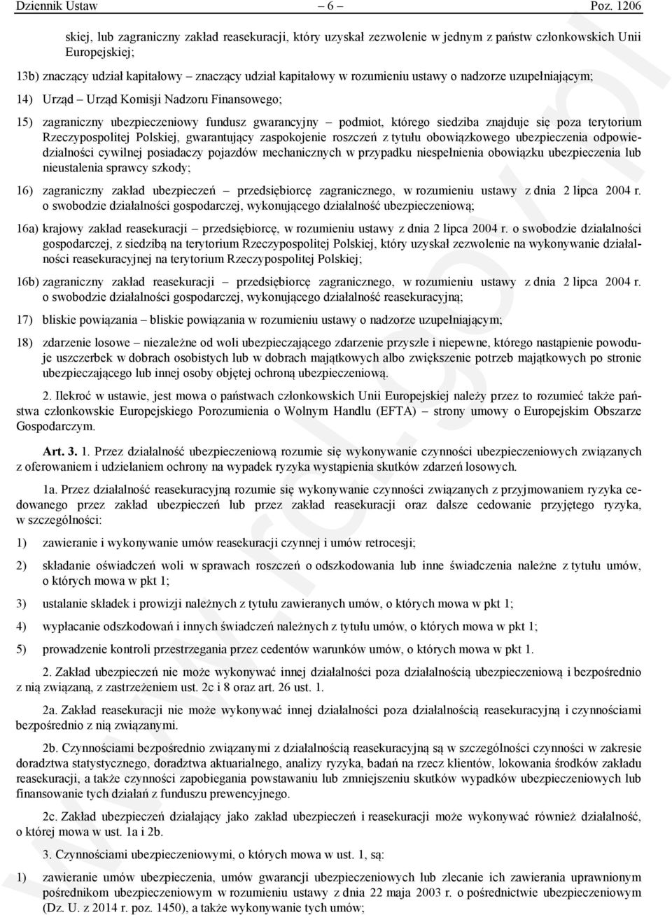 ustawy o nadzorze uzupełniającym; 14) Urząd Urząd Komisji Nadzoru Finansowego; 15) zagraniczny ubezpieczeniowy fundusz gwarancyjny podmiot, którego siedziba znajduje się poza terytorium