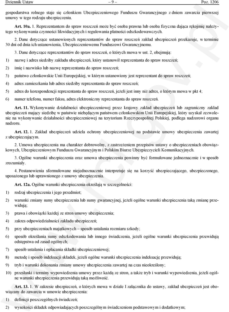 a. 1. Reprezentantem do spraw roszczeń może być osoba prawna lub osoba fizyczna dająca rękojmię należytego wykonywania czynności likwidacyjnych i regulowania płatności odszkodowawczych. 2.