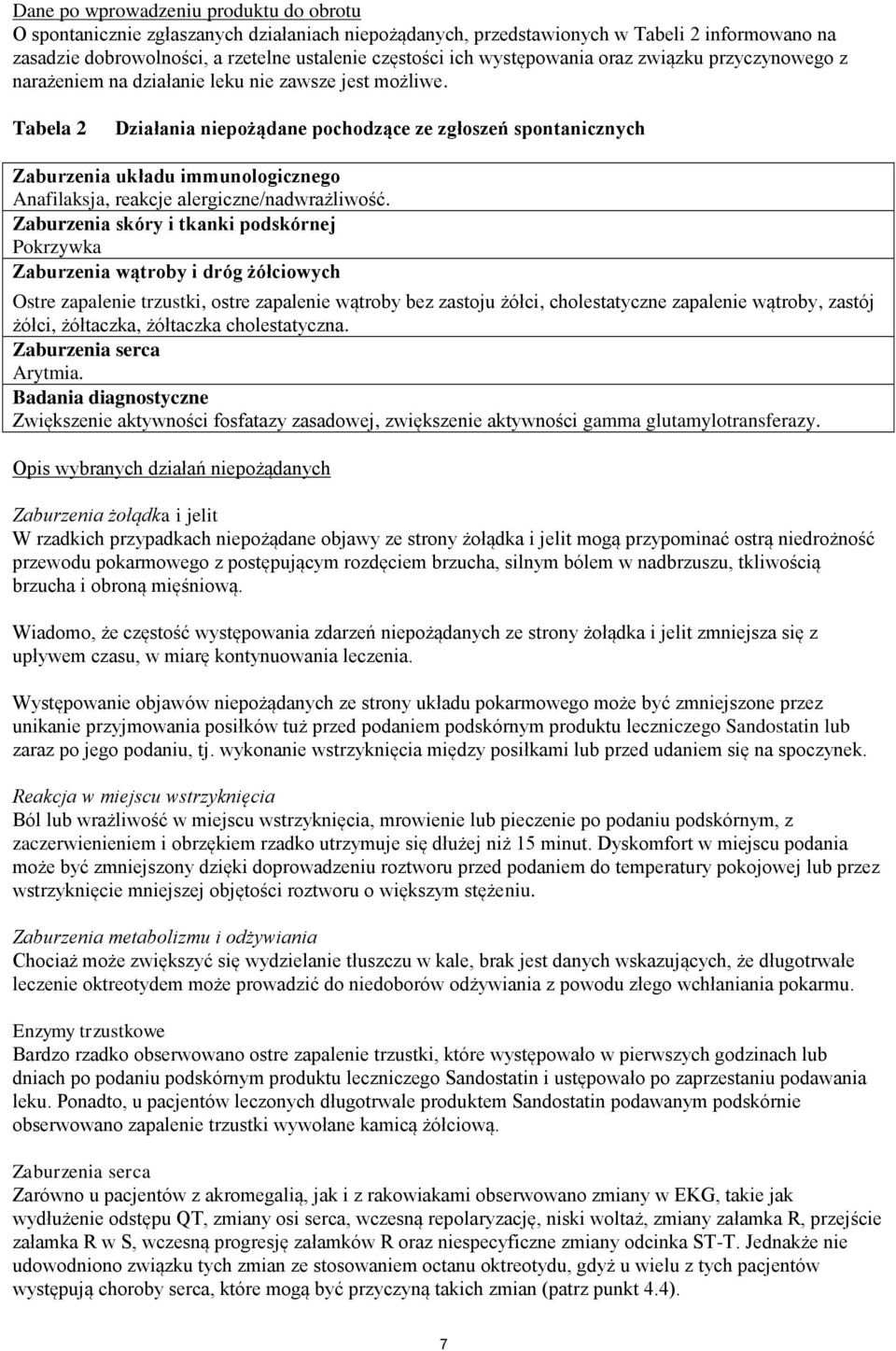 Tabela 2 Działania niepożądane pochodzące ze zgłoszeń spontanicznych Zaburzenia układu immunologicznego Anafilaksja, reakcje alergiczne/nadwrażliwość.