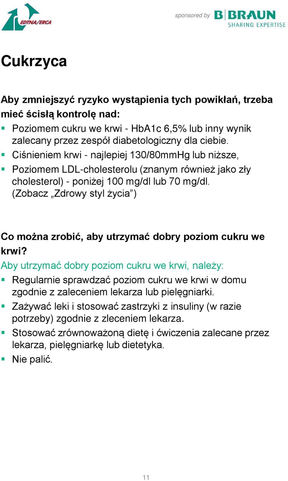 (Zobacz Zdrowy styl życia ) Co można zrobić, aby utrzymać dobry poziom cukru we krwi?