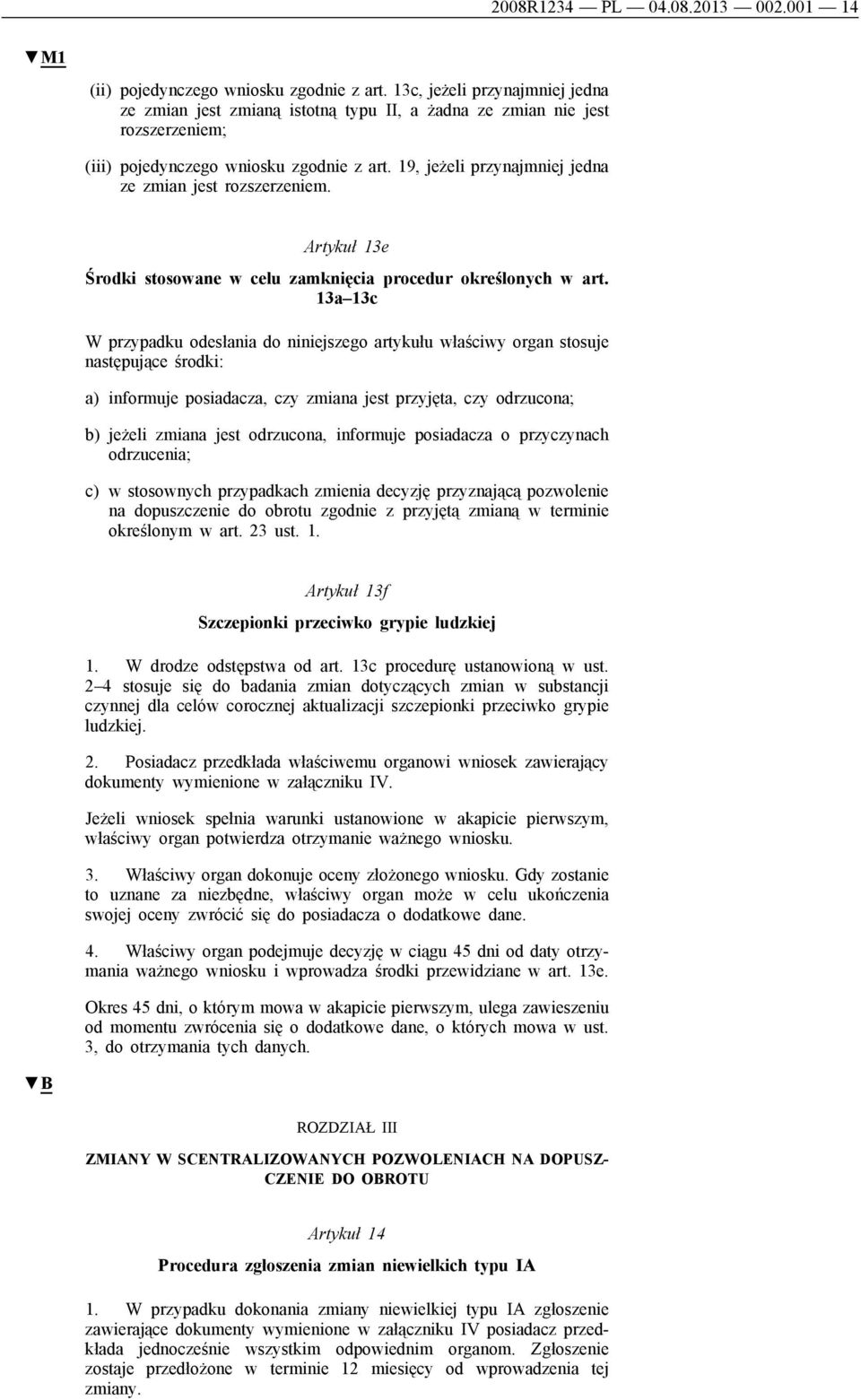 19, jeżeli przynajmniej jedna ze zmian jest rozszerzeniem. Artykuł 13e Środki stosowane w celu zamknięcia procedur określonych w art.