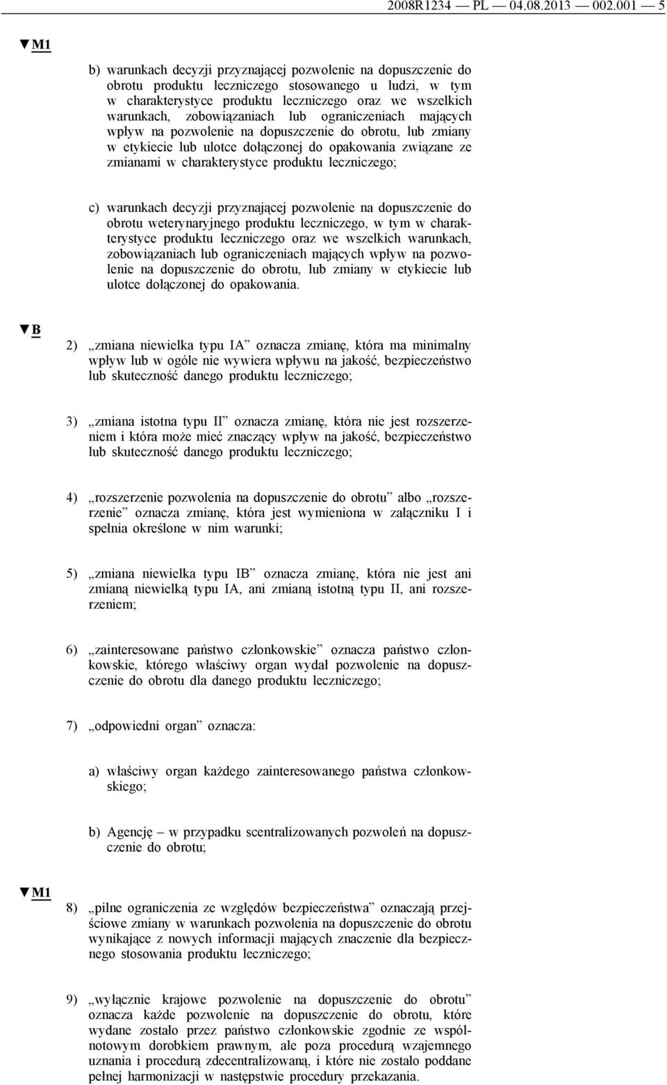 zobowiązaniach lub ograniczeniach mających wpływ na pozwolenie na dopuszczenie do obrotu, lub zmiany w etykiecie lub ulotce dołączonej do opakowania związane ze zmianami w charakterystyce produktu