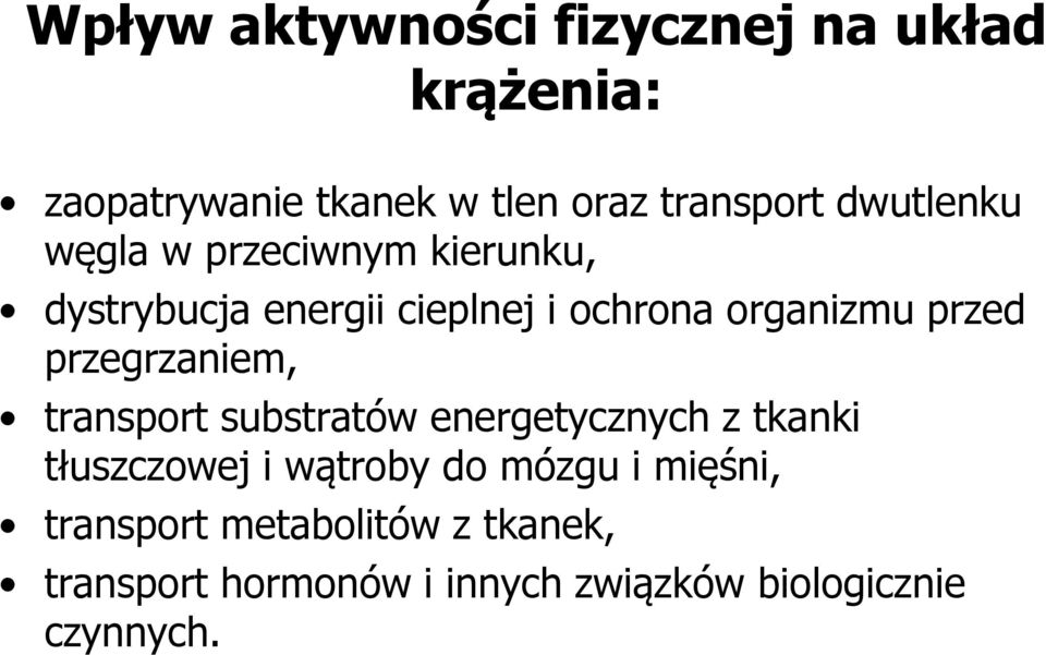 przegrzaniem, transport substratów energetycznych z tkanki tłuszczowej i wątroby do mózgu i