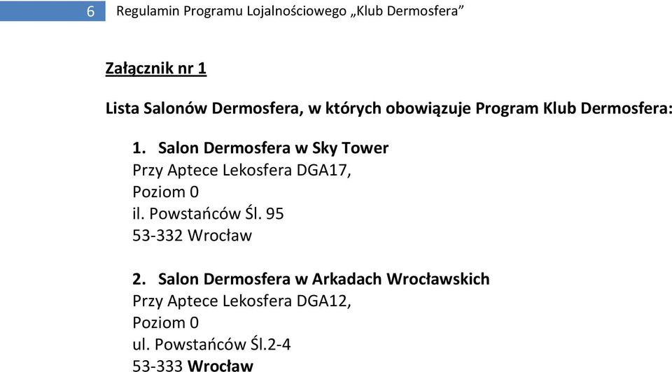 Salon Dermosfera w Sky Tower Przy Aptece Lekosfera DGA17, Poziom 0 il. Powstańców Śl.