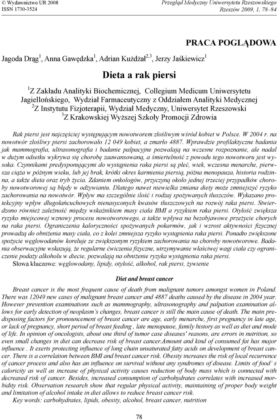 Uniwersytet Rzeszowski 3 Z Krakowskiej Wyższej Szkoły Promocji Zdrowia Rak piersi jest najczęściej występującym nowotworem złośliwym wśród kobiet w Polsce. W 2004 r.
