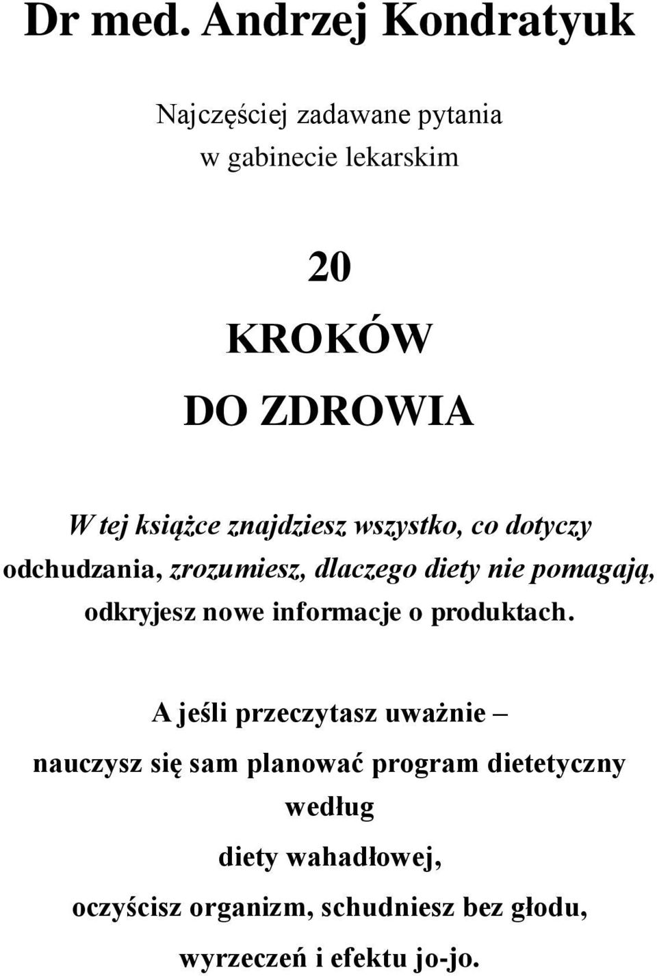 znajdziesz wszystko, co dotyczy odchudzania, zrozumiesz, dlaczego diety nie pomagają, odkryjesz