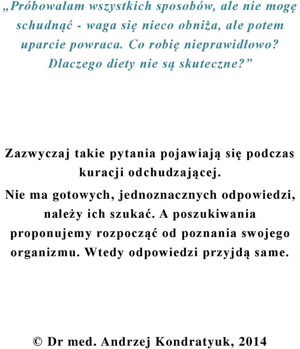 Zazwyczaj takie pytania pojawiają się podczas kuracji odchudzającej.