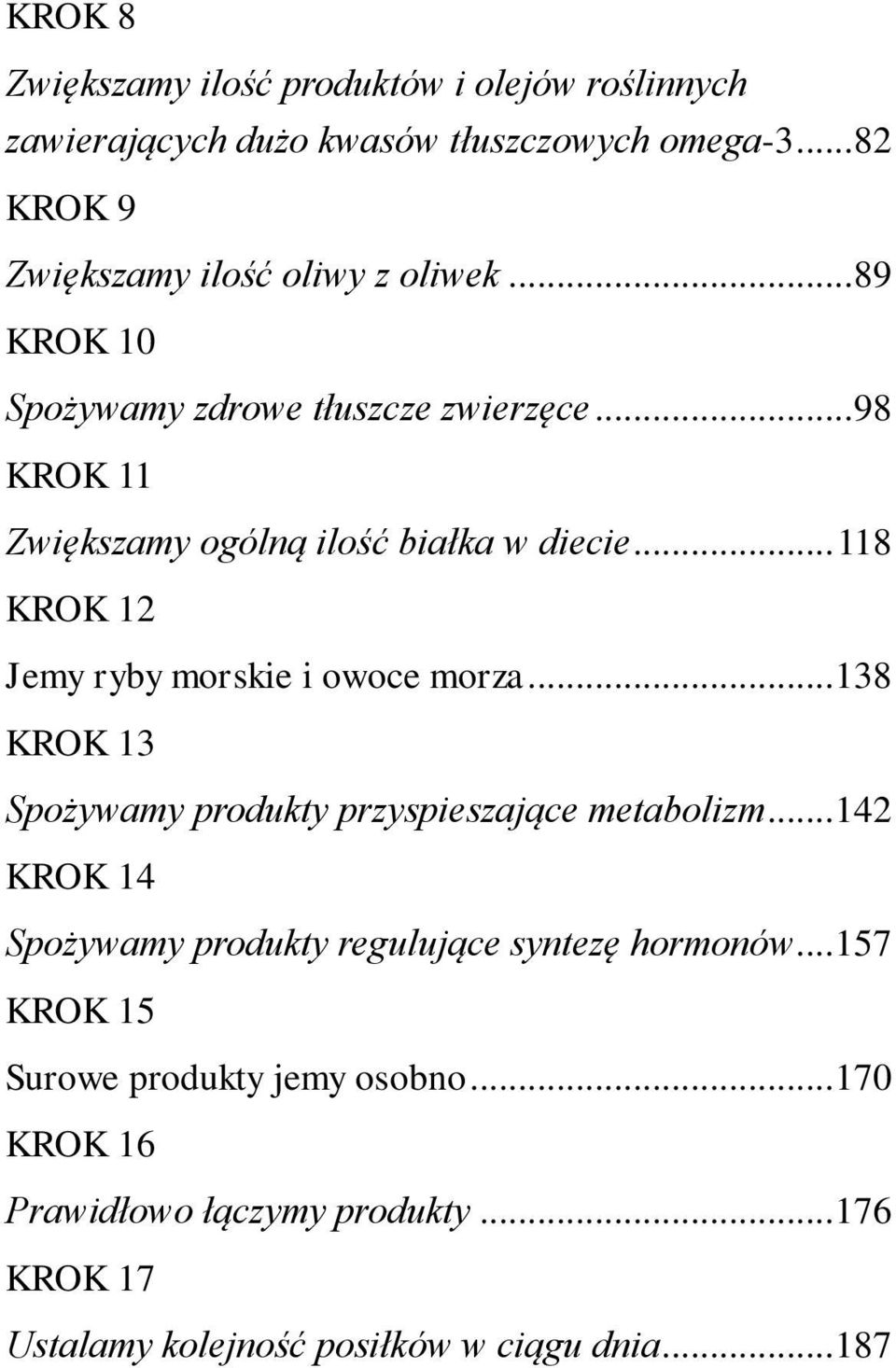 .. 98 KROK 11 Zwiększamy ogólną ilość białka w diecie... 118 KROK 12 Jemy ryby morskie i owoce morza.