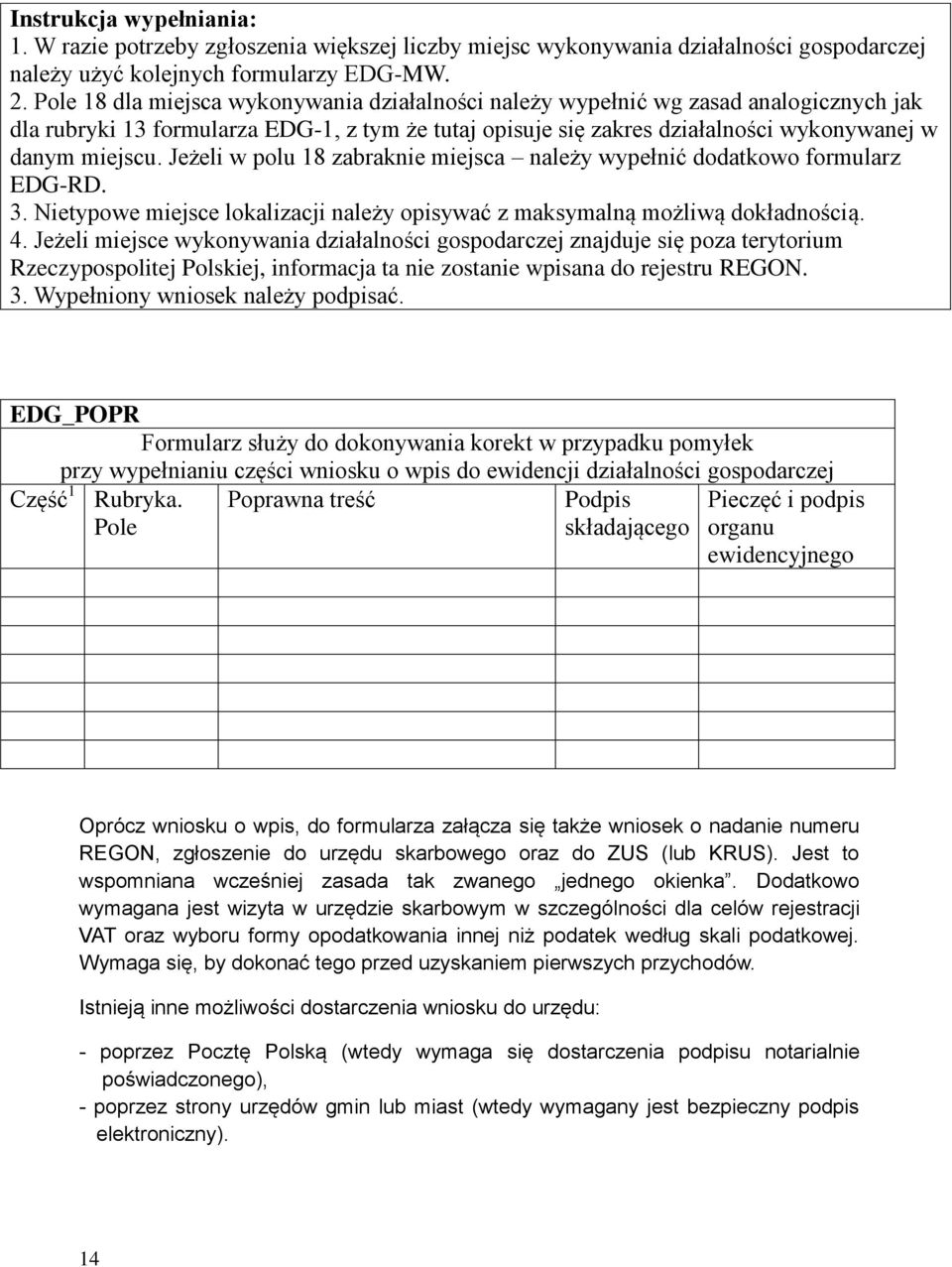 Jeżeli w polu 18 zabraknie miejsca należy wypełnić dodatkowo formularz EDG-RD. 3. Nietypowe miejsce lokalizacji należy opisywać z maksymalną możliwą dokładnością. 4.