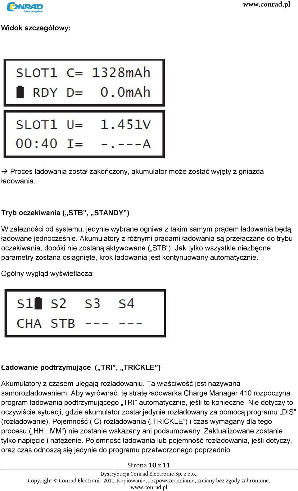 Akumulatory z różnymi prądami ładowania są przełączane do trybu oczekiwania, dopóki nie zostaną aktywowane ( STB ).