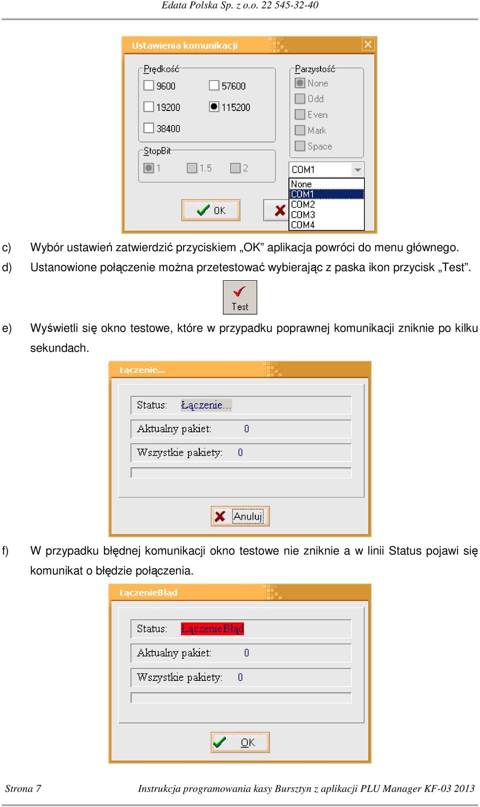 e) Wyświetli się okno testowe, które w przypadku poprawnej komunikacji zniknie po kilku sekundach.