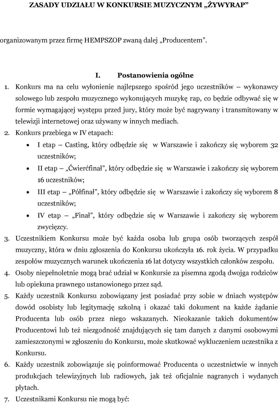 który może być nagrywany i transmitowany w telewizji internetowej oraz używany w innych mediach. 2.