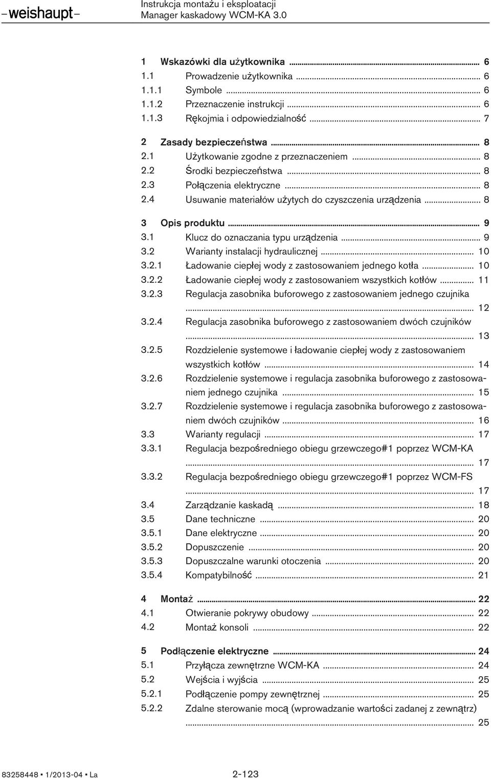 1 Klucz do oznaczania typu urządzenia... 9 3.2 Warianty instalacji hydraulicznej... 10 3.2.1 Ładowanie ciepłej wody z zastosowaniem jednego kotła... 10 3.2.2 Ładowanie ciepłej wody z zastosowaniem wszystkich kotłów.