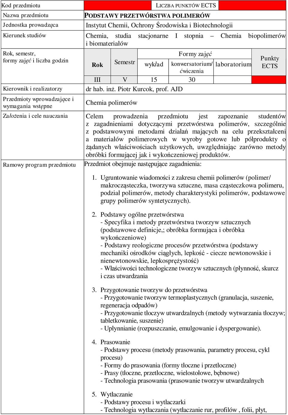 konwersatorium/ laboratorium wiczenia III V 15 30 dr hab. in. Piotr Kurcok, prof.