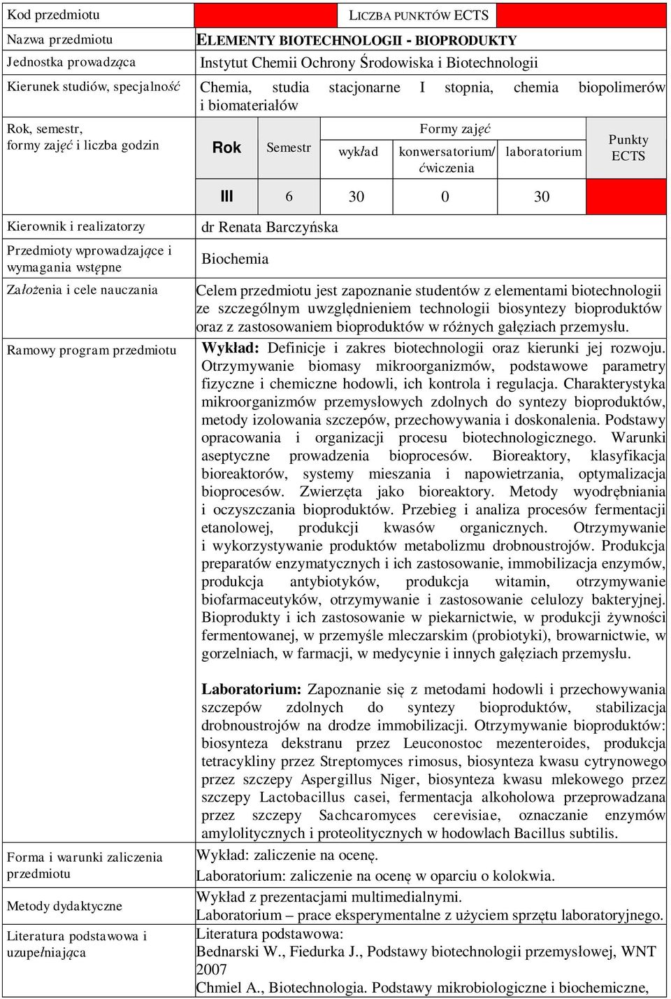 Kierownik i realizatorzy Przedmioty wprowadzaj ce i wymagania wst pne Za enia i cele nauczania Ramowy program przedmiotu Forma i warunki zaliczenia przedmiotu Metody dydaktyczne Literatura podstawowa