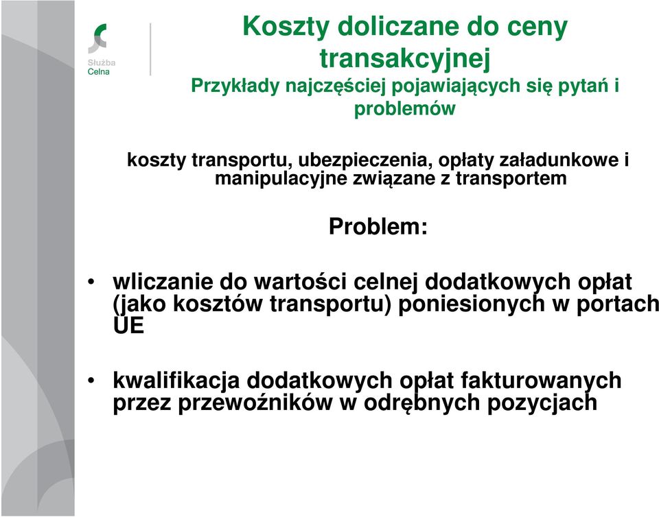 transportem Problem: wliczanie do wartości celnej dodatkowych opłat (jako kosztów transportu)