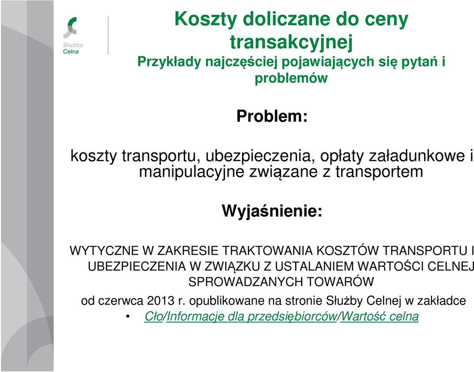 ZAKRESIE TRAKTOWANIA KOSZTÓW TRANSPORTU I UBEZPIECZENIA W ZWIĄZKU Z USTALANIEM WARTOŚCI CELNEJ SPROWADZANYCH