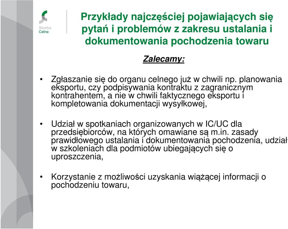 planowania eksportu, czy podpisywania kontraktu z zagranicznym kontrahentem, a nie w chwili faktycznego eksportu i kompletowania dokumentacji wysyłkowej,