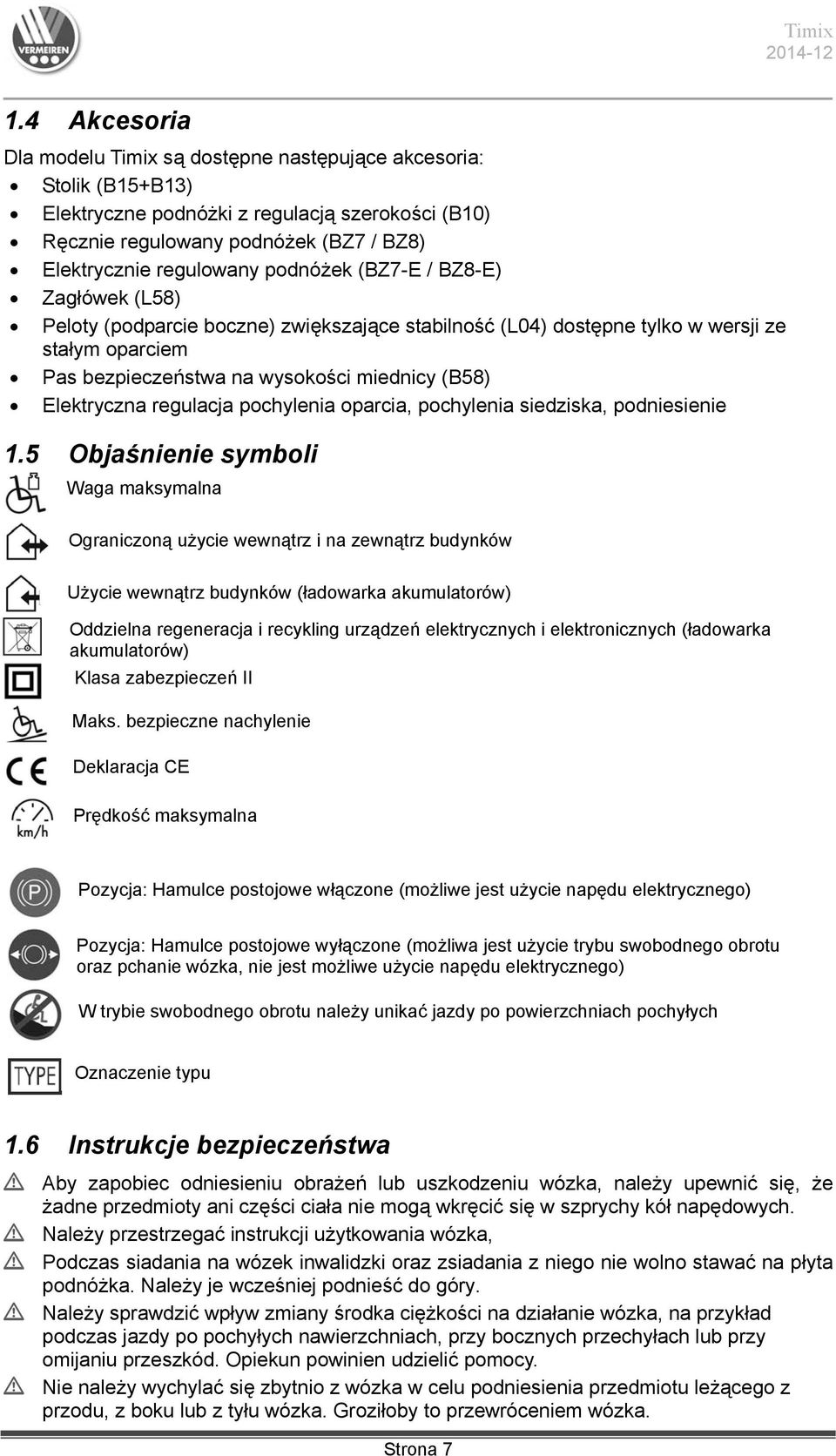 regulacja pochylenia oparcia, pochylenia siedziska, podniesienie 1.